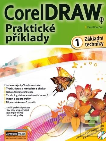 Kniha: CorelDRAW - Praktické příklady - 1. díl - Základní techniky - Základní techniky - 1. vydanie - Ing. Pavel Durčák