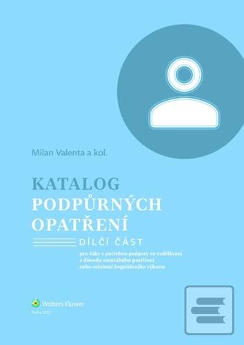 Kniha: Katalog podpůrných opatření - pro žáky s potřebou podpory ve vzdělávání z důvodu mentálního postižení nebo... - Milan Valenta