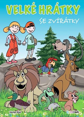 Kniha: Velké hrátky se zvířátky - 1. vydanie - Václav Ráž