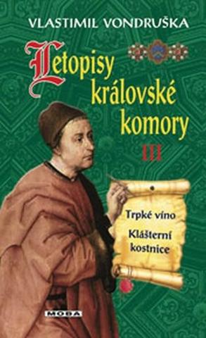 Kniha: Letopisy královské komory III - Trpké víno / Klášterní kostnice - 3. vydanie - Vlastimil Vondruška