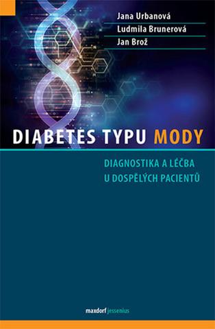 Kniha: Diabetes typu MODY - Diagnostika a léčba u dospělých pacientů - 1. vydanie - Jana Urbanová; Ludmila Brunerová; Jan Brož