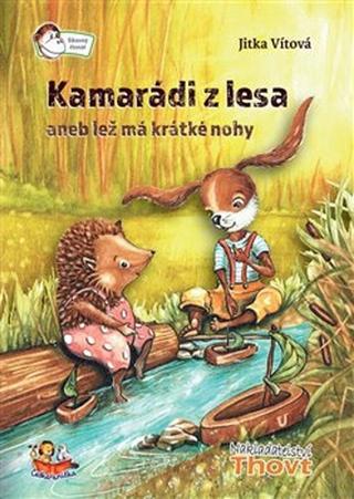 Kniha: Kamarádi z lesa aneb lež má krátké nohy - Jitka Vítová