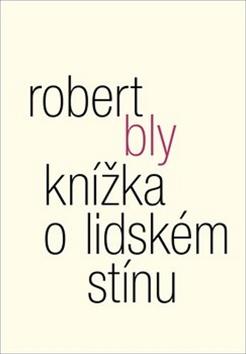 Kniha: Knížka o lidském stínu - Robert Bly