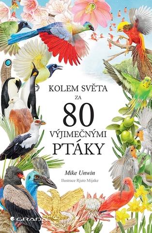 Kniha: Kolem světa za 80 výjimečnými ptáky - 1. vydanie - Mike Unwin