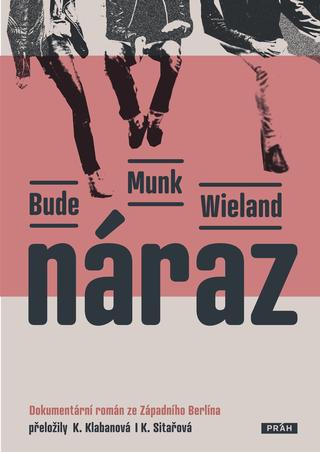 Kniha: Náraz - Dokumentární román ze Západního Berlína - 1. vydanie - Heinz Bude; Bettina Munková; Karin Wielandová