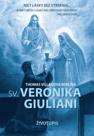Kniha: Sv. Veronika Giuliani - Životopis - Thomas Villanova Berlter