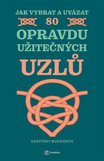 Kniha: Jak vybrat a uvázat 80 opravdu užitečných uzlů - Geoffrey Budworth