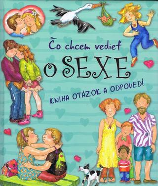 Kniha: Kniha otázok a odpovedí - Čo chcem vedieť o sexe - Kniha otázok a odpovedí