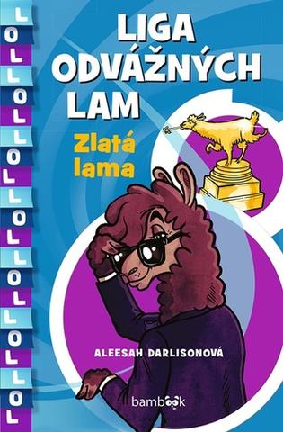 Kniha: Liga odvážných lam Zlatá lama - 1. vydanie - Aleesah Darlisonová