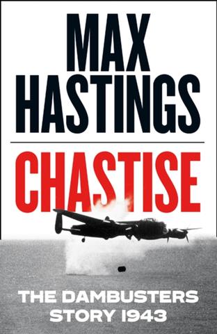 Kniha: Chastise: The Dambusters Story 1943 - Max Hastings