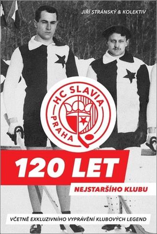 Kniha: HC Slavia Praha 120 let nejstaršího klubu - Včetně exkluzivního vyprávění klubových legend - 1. vydanie - Jiří Stránský