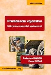 Kniha: Privatizácia vojenstva - Súkromné vojenské spoločnosti - Radoslav; Nečas Pavel Ivančík
