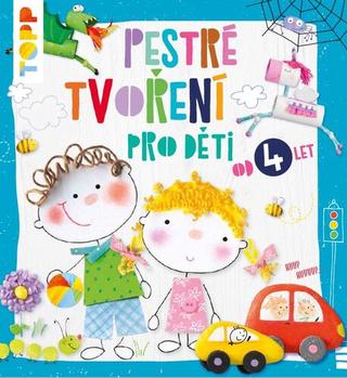 Kniha: TOPP Pestré tvoření - pro děti od 4 let - Pia Pedevilla