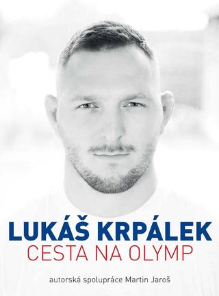 Kniha: Lukáš Krpálek: Cesta na Olymp - Martin Jaroš, Lukáš Krpálek