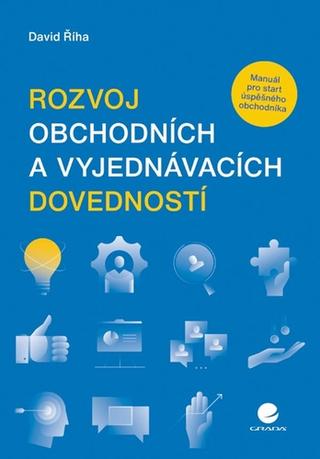 Kniha: Rozvoj obchodních a vyjednávacích dovedností - Manuál pro start úspěšného obchodníka - 1. vydanie - David Říha