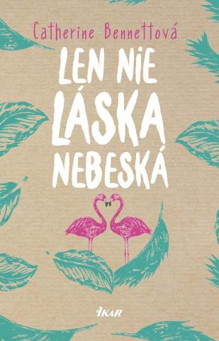 Kniha: Len nie láska nebeská - 1. vydanie - Catherine Bennettová