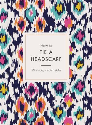 Kniha: How to Tie a Headscarf - Alice Tate