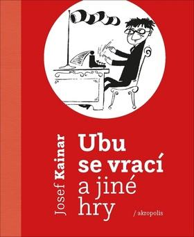 Kniha: Ubu se vrací a jiné hry - 1. vydanie - Josef Kainar