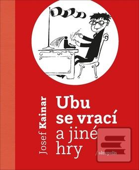 Ubu se vrací a jiné hry (Josef Kainar)