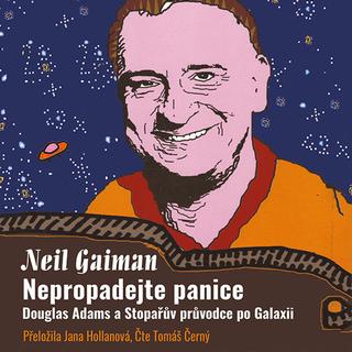 Médium CD: Nepropadejte panice - Douglas Adams a Stopařův průvodce po Galaxii - Neil Gaiman