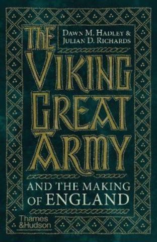 Kniha: The Viking Great Army and the Making of England - Dawn Hadley,Julian Richards