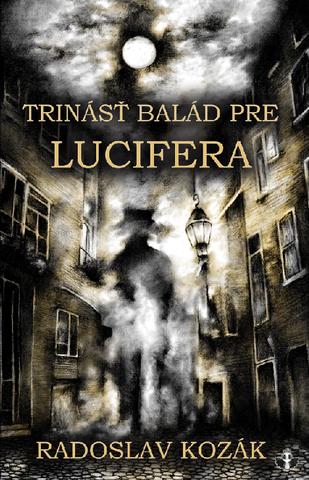 Kniha: Trinásť balád pre Lucifera - Radoslav Kozák