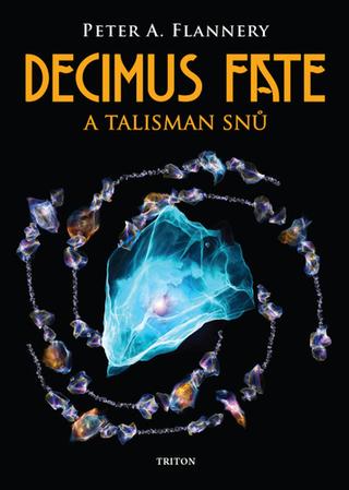 Kniha: Decimus Fate a talisman snů - 1. vydanie - Peter A. Flannery