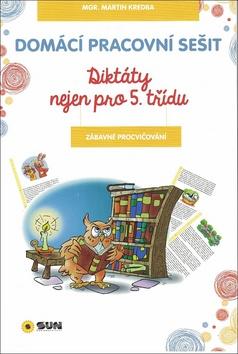 Kniha: Domácí pracovní sešit Diktáty nejen pro 5. třídu - 1. vydanie