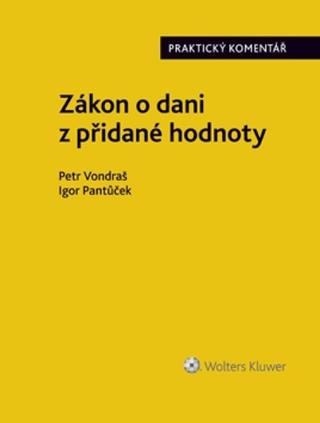 Kniha: Zákon o dani z přidané hodnoty - Praktický komentář - 1. vydanie - Petr Vondraš; Igor Pantůček