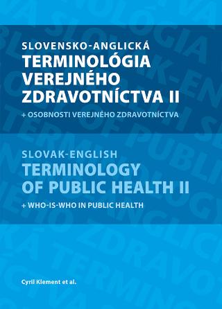 Kniha: Slovensko-anglická terminológia verejného zdravotníctva II + osobnosti verejného zdravotníctva - Slovak-english terminology of Public Health II + Who-is-Who in public health - 1. vydanie - Cyril Klement
