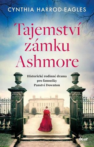 Kniha: Tajemství zámku Ashmore - Historické rodinné drama pro fanoušky Panství Downton - 1. vydanie - Cynthia Harrod-Eaglesová