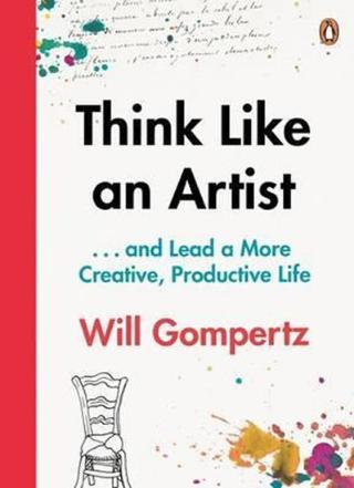 Kniha: Think Like an Artist - 1. vydanie - Will Gompertz