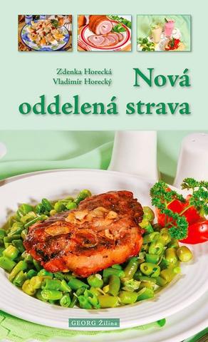 Kniha: Nová oddelená strava - 1. vydanie - Zdenka Horecká, Vladimír Horecký