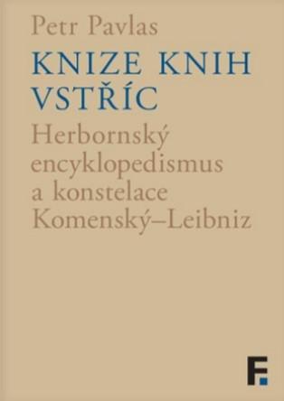 Kniha: Knize knih vstříc - Herbornský encyklopedismus a konstelace Komenský–Leibniz - Petr Pavlas