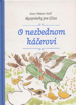 Kniha: O nezbednom káčerovi - Rozprávky pre Elise 2 - Imro Weiner-Kráľ