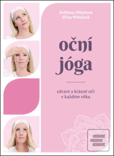 Oční jóga Zdravé a krásn… (Světlana Mihulová)
