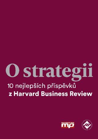 Kniha: O strategii - 10 nejlepších příspěvků z Harvard Business Review - 1. vydanie - kolektiv