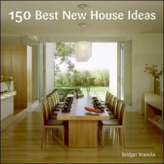 Kniha: 150 Best New House Ideas - Bridget Vranckx