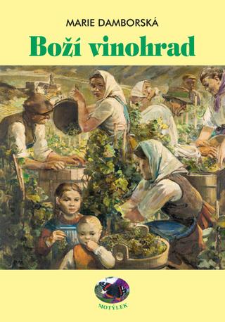 Kniha: Boží vinohrad - 1. vydanie - Marie Damborská