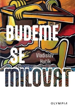 Kniha: Budeme se milovat - 2. vydanie - Vladislav Kučík