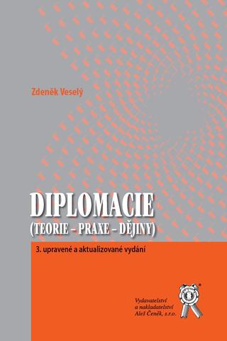 Kniha: Diplomacie (Teorie - praxe - dějiny) 3. upravené a aktualizované vydání - Zdeněk Veselý