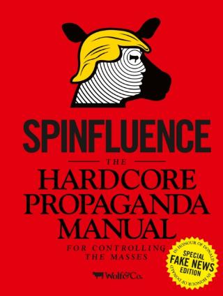 Kniha: Spinfluence. The Hardcore Propaganda Manual for Controlling the Masses - Nick McFarlane