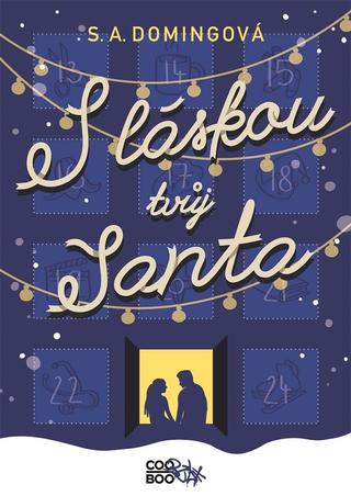 Kniha: S láskou tvůj Santa - 1. vydanie - S. A. Domingová