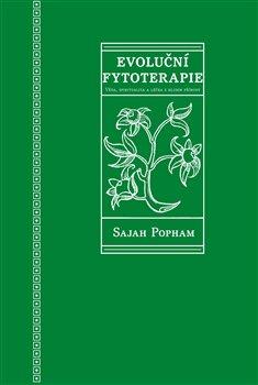 Kniha: Evoluční fytoterapie - Věda, spiritualita a léčba z hlubin přírody - Sajah Pohman