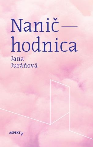 Kniha: Naničhodnica - 1. vydanie - Jana Juráňová