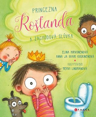 Kniha: Princezna Rošťanda a záchodová slůvka - 1. vydanie - Elina Hirvonen; Anna Ja Iivari Kiiskinenová