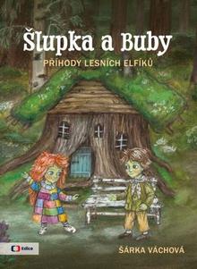 Kniha: Šlupka a Buby - Příhody lesních elfíků - Šárka Váchová