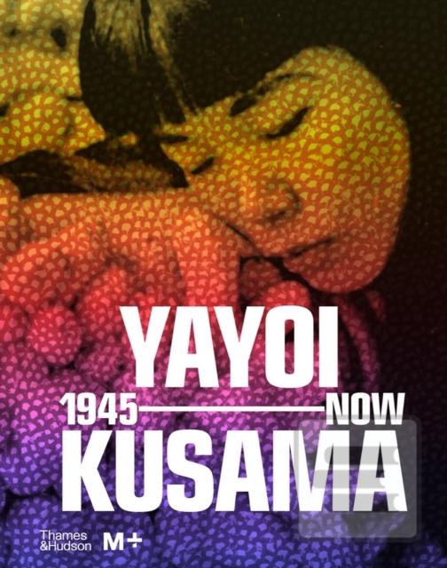 Yayoi Kusama: 1945 to No…