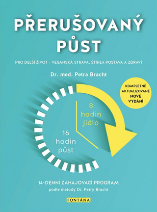 Kniha: Přerušovaný půst - Pro delší život – veganská strava, štíhlá postava a zdraví - 1. vydanie - Petra Bracht