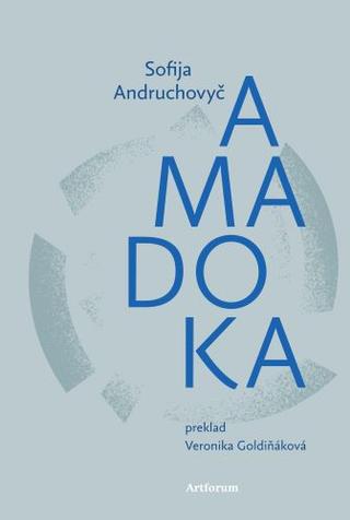 Kniha: Amadoka - 1. vydanie - Sofija Andruchovyč